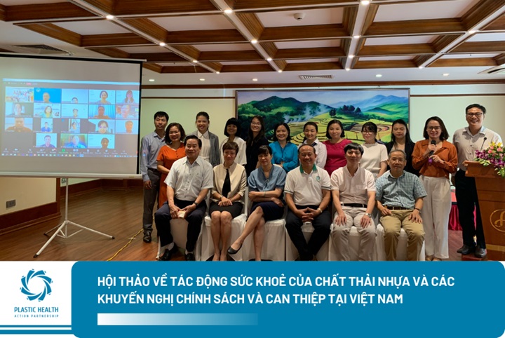 Hội thảo về t&aacute;c động sức khoẻ của chất thải nhựa v&agrave; c&aacute;c khuyến nghị ch&iacute;nh s&aacute;ch v&agrave; can thiệp tại Việt Nam