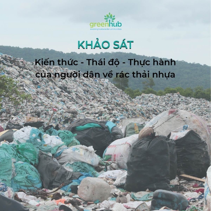 KHẢO SÁT KIẾN THỨC - THÁI ĐỘ - THỰC HÀNH CỦA NGƯỜI DÂN VỀ RÁC THẢI NHỰA