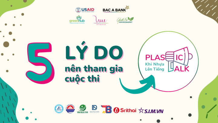 05 lý do nên tham gia cuộc thi Plastic Talk