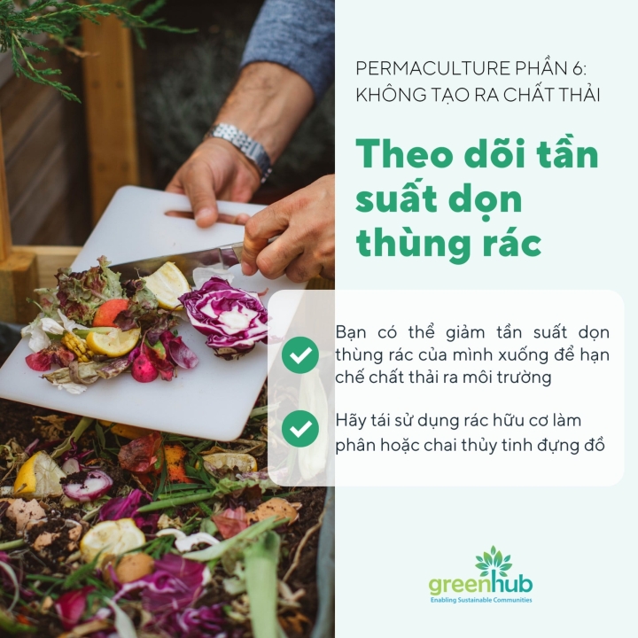 Thiết kế cuộc sống dựa trên các nguyên tắc Permaculture (Phần 6): Không tạo ra chất thải