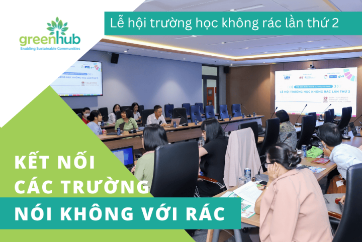 Lễ hội trường học không rác lần thứ 2 - KẾT NỐI CÁC TRƯỜNG NÓI KHÔNG VỚI RÁC