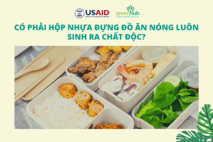HIỂU NHỰA CÙNG LSPP: Hộp nhựa đựng đồ ăn nóng luôn sinh ra chất độc - Đúng hay sai?