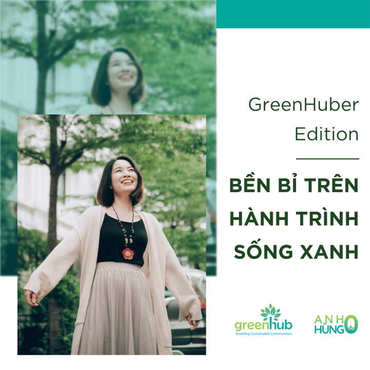 [/HēRōS/: ZERO – ANH HÙNG 0] GreenHuber Edition - Bền bỉ trên hành trình sống xanh