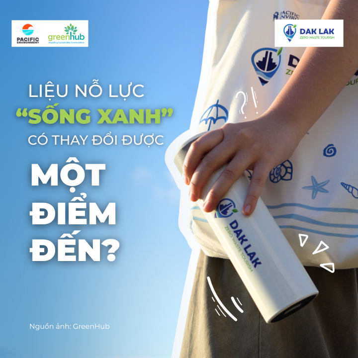 LIỆU NỖ LỰC “SỐNG BỀN VỮNG” CỦA BẠN CÓ ĐỦ SỨC THAY ĐỔI SỨC KHỎE MÔI TRƯỜNG CỦA CẢ MỘT ĐIỂM ĐẾN?